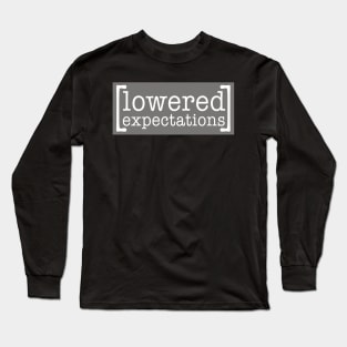 Lowered Expectations Long Sleeve T-Shirt